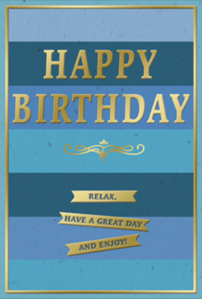 This birthday card radiates a composed elegance, its design unfolding in smooth horizontal layers of blue that call to mind the calm sweep of the Thames as it winds past Richmond. The background is created from several wide stripes, each a distinct shade, moving from a deep, velvety navy at the top through mid-toned ocean and teal blues to a lighter, fresher blue across the centre before deepening again towards the base. The progression of colour feels deliberate and soothing, as though the card is inviting the eye to rest and wander at an easy pace. Across this serene canvas, the words HAPPY BIRTHDAY appear in luxurious gold, embossed so they stand slightly proud of the card. The letters are clean, upright, and evenly spaced, with a metallic sheen that glows gently rather than glaring, like late-afternoon sunlight glinting off the windows of a Georgian townhouse near Richmond Green. Just beneath the main greeting, a sinuous golden flourish runs horizontally, functioning like an elegant underline that lends the card a hint of romantic, old-world charm. Below it, three narrow golden banners are neatly aligned, each carrying part of the kind, unhurried message: Relax, have a great day and enjoy! The phrasing feels intimate, as if spoken quietly over a shared slice of birthday cake. A fine gold border encloses the entire design, framing the layered blues and adding an extra note of polish. Imagine this card displayed next to a vase of fresh birthday blooms from a Richmond florist, the card's cool tones complementing pale roses or scented stocks. Together they would create a scene of gentle celebration-a birthday marked by thoughtfulness, serenity, and the pleasure of being remembered with care.